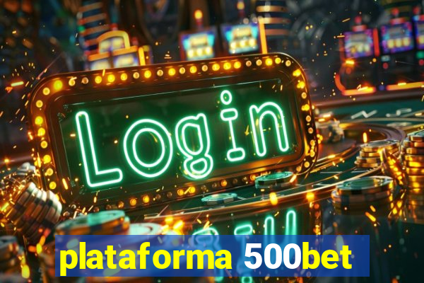 plataforma 500bet